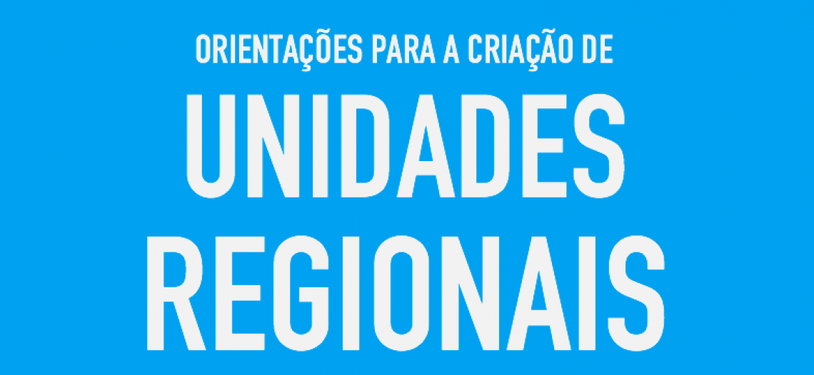 Orientações para a criação e registro das Unidades Regionais (UR)