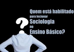 Quem está habilitado para lecionar Sociologia no Ensino Básico?