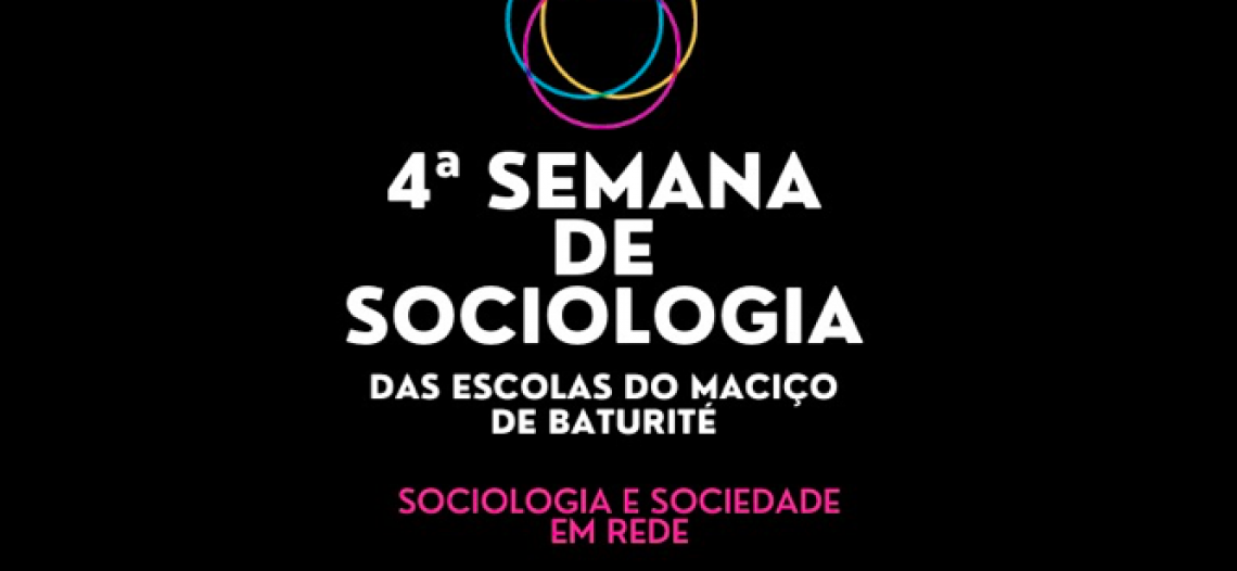 4ª Semana de Sociologia das Escolas do Maciço de Baturité Sociologia e a Sociedade Em Rede