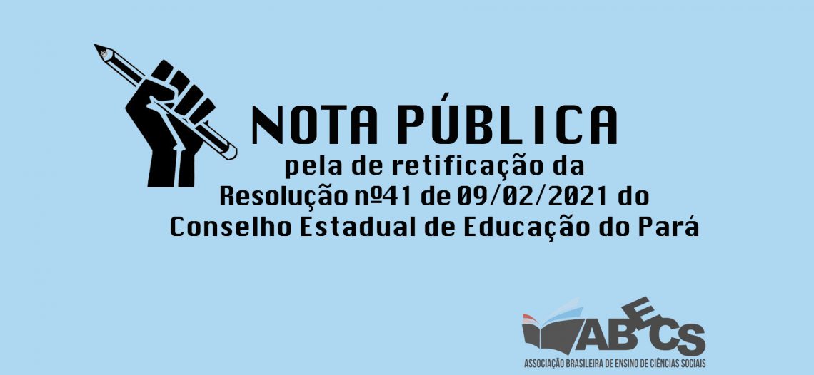 Nota Pública a respeito da Resolução nº41 de 09 de fevereiro de 2021 do Conselho Estadual de Educação do Pará