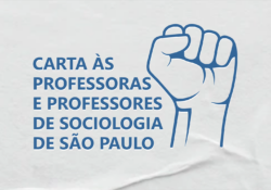 Carta às Professoras e Professores de Sociologia do Estado de São Paulo