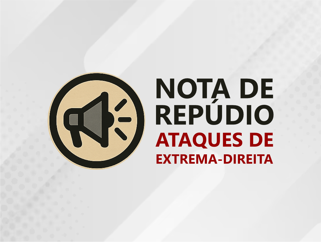 Nota de Repúdio aos Ataques de Extrema-Direita