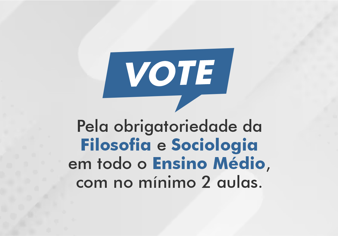 Pela Sociologia e Filosofia no Ensino Médio – Vote!!!