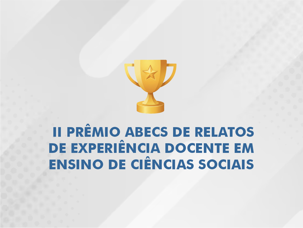 II PRÊMIO ABECS DE RELATOS DE EXPERIÊNCIA DOCENTE EM ENSINO DE CIÊNCIAS SOCIAIS
