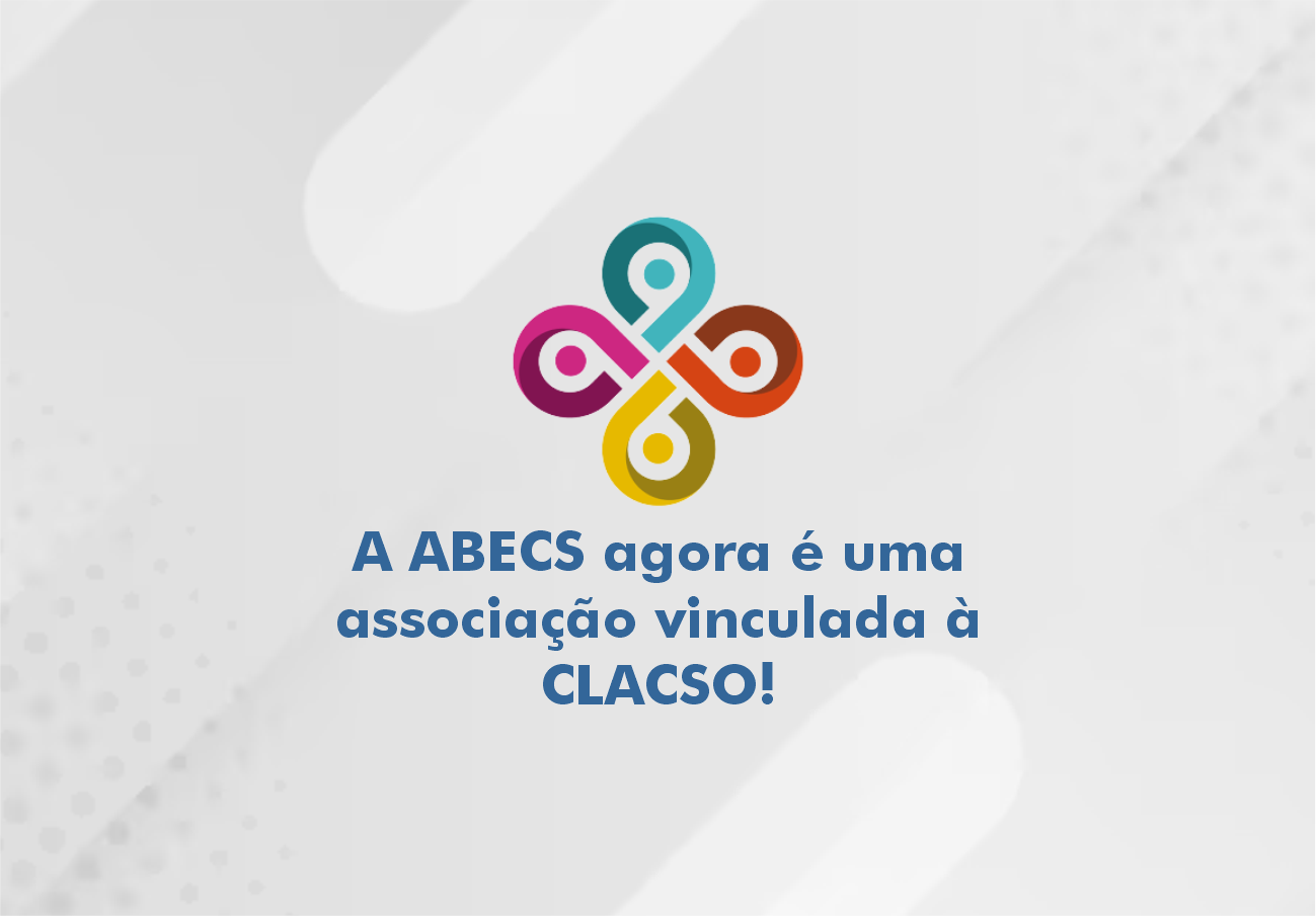 A ABECS agora é uma Associação Vinculada à CLACSO